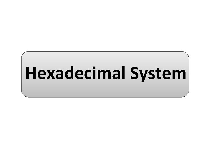 Hexadecimal System 