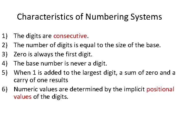 Characteristics of Numbering Systems 1) 2) 3) 4) 5) The digits are consecutive. The