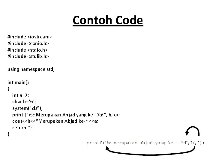 Contoh Code #include <iostream> #include <conio. h> #include <stdlib. h> using namespace std; int