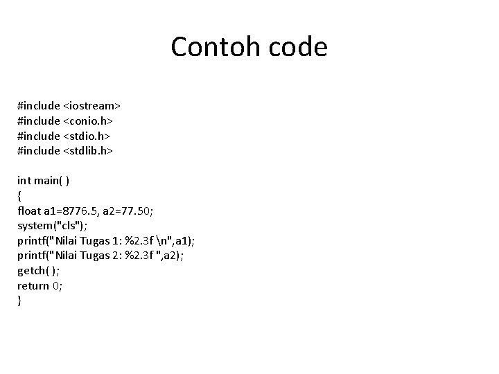 Contoh code #include <iostream> #include <conio. h> #include <stdlib. h> int main( ) {
