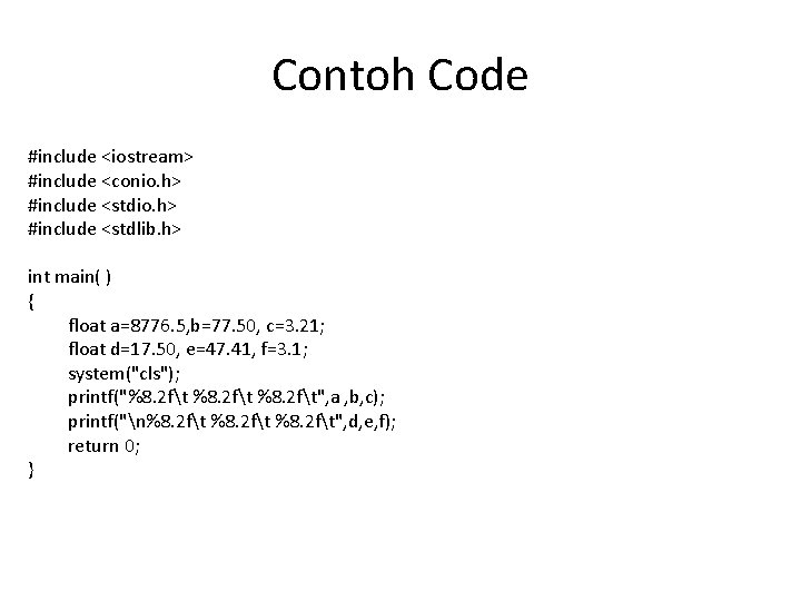 Contoh Code #include <iostream> #include <conio. h> #include <stdlib. h> int main( ) {