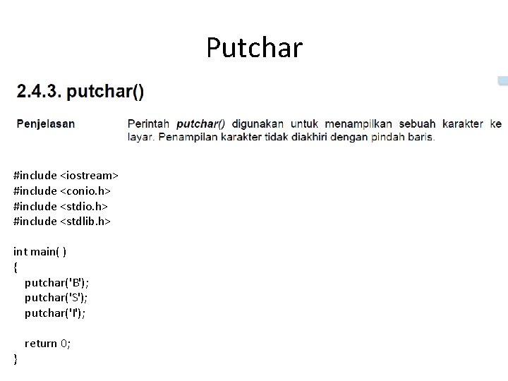 Putchar #include <iostream> #include <conio. h> #include <stdlib. h> int main( ) { putchar('B');