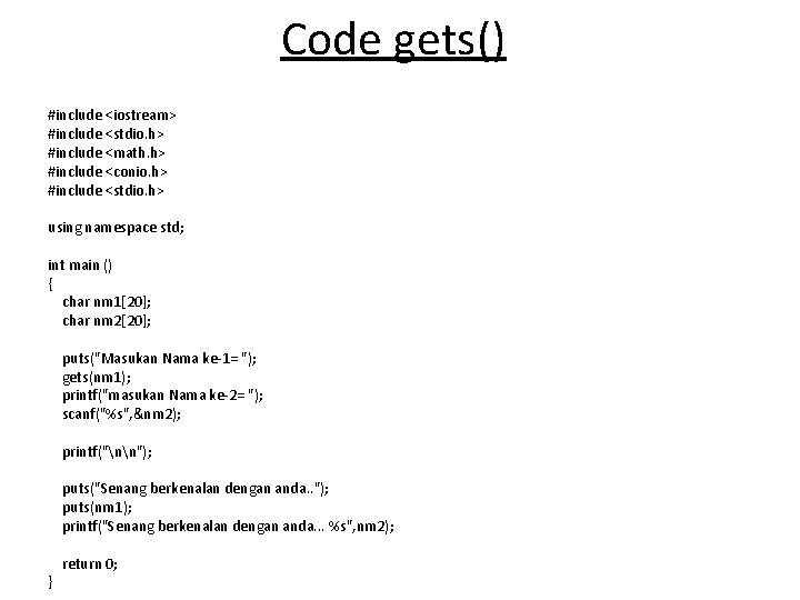 Code gets() #include <iostream> #include <stdio. h> #include <math. h> #include <conio. h> #include