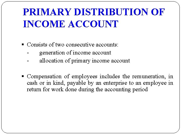 PRIMARY DISTRIBUTION OF INCOME ACCOUNT § Consists of two consecutive accounts: generation of income