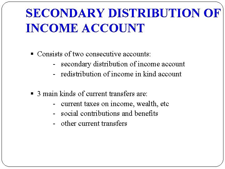 SECONDARY DISTRIBUTION OF INCOME ACCOUNT § Consists of two consecutive accounts: - secondary distribution