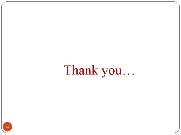 Thank you… 14 