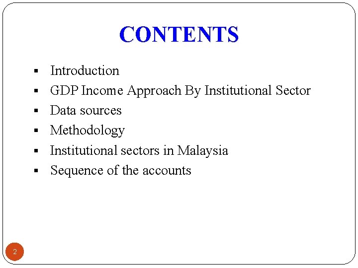 CONTENTS § Introduction § GDP Income Approach By Institutional Sector § Data sources §