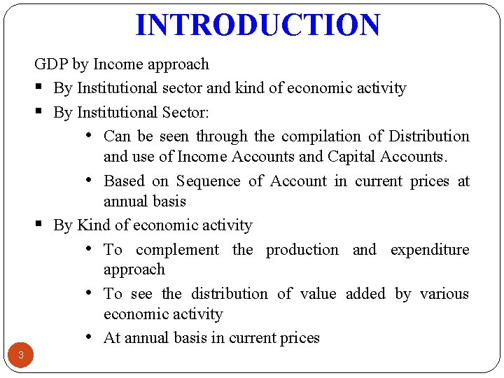 INTRODUCTION GDP by Income approach § By Institutional sector and kind of economic activity