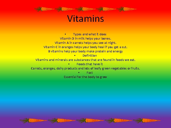 Vitamins • Types and what it does Vitamin D in milk helps your bones.