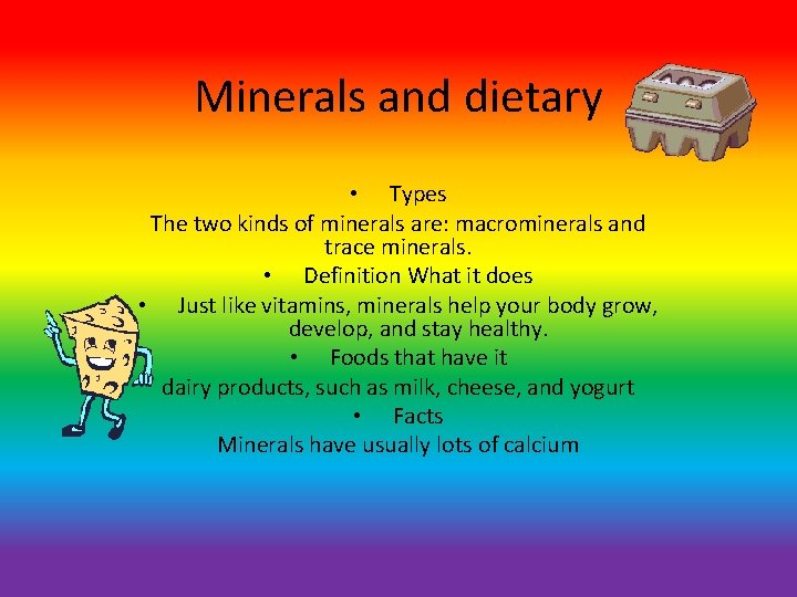 Minerals and dietary • Types The two kinds of minerals are: macrominerals and trace