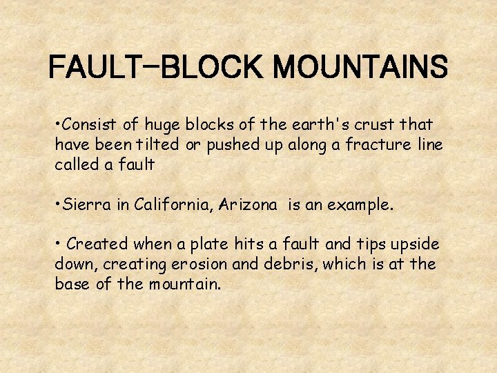 FAULT-BLOCK MOUNTAINS • Consist of huge blocks of the earth's crust that have been