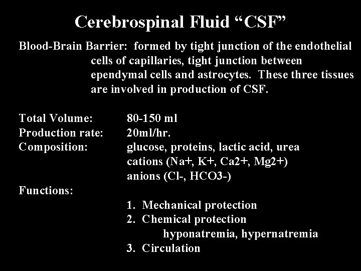Cerebrospinal Fluid “CSF” Blood-Brain Barrier: formed by tight junction of the endothelial cells of