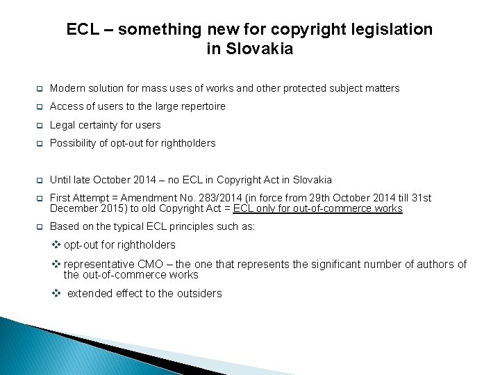 ECL – something new for copyright legislation in Slovakia q Modern solution for mass