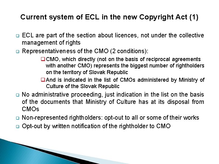 Current system of ECL in the new Copyright Act (1) q q ECL are