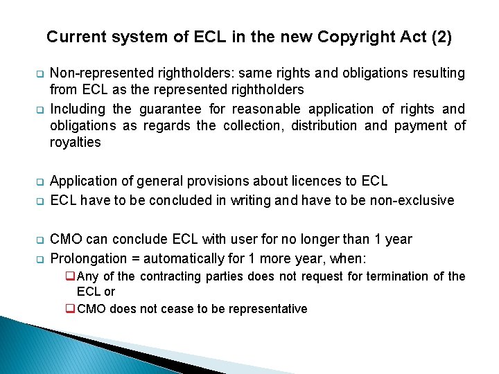 Current system of ECL in the new Copyright Act (2) q q q Non-represented