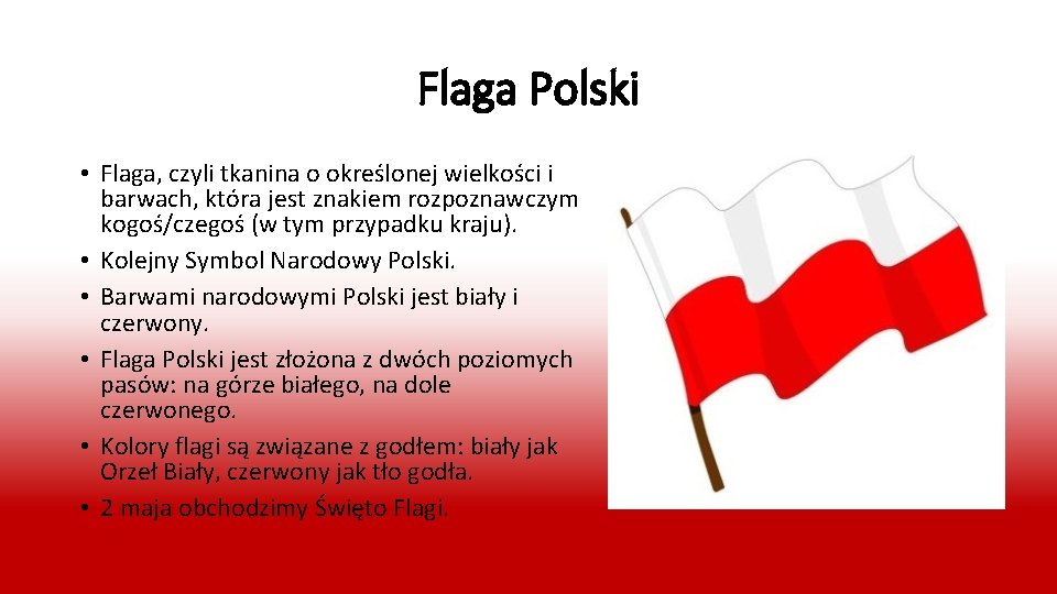 Flaga Polski • Flaga, czyli tkanina o określonej wielkości i barwach, która jest znakiem