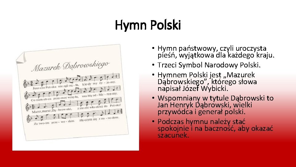 Hymn Polski • Hymn państwowy, czyli uroczysta pieśń, wyjątkowa dla każdego kraju. • Trzeci