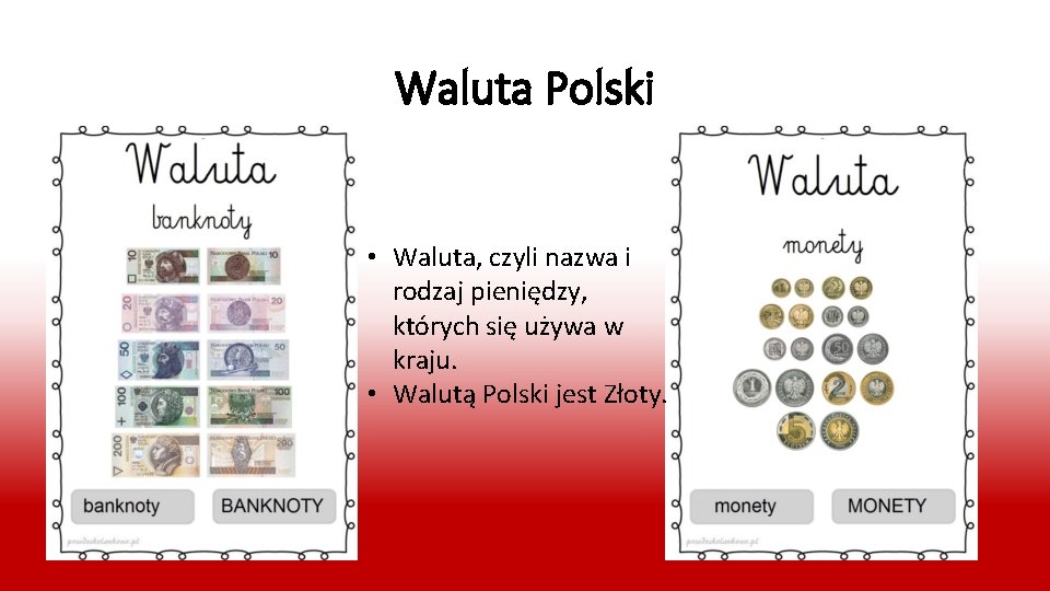 Waluta Polski • Waluta, czyli nazwa i rodzaj pieniędzy, których się używa w kraju.