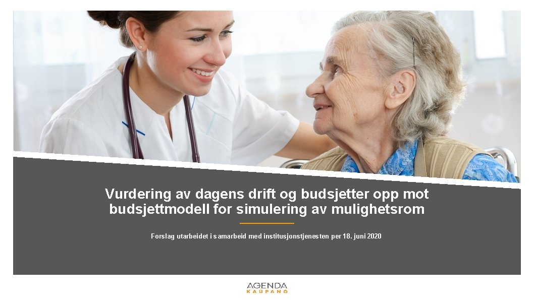 Vurdering av dagens drift og budsjetter opp mot budsjettmodell for simulering av mulighetsrom Forslag