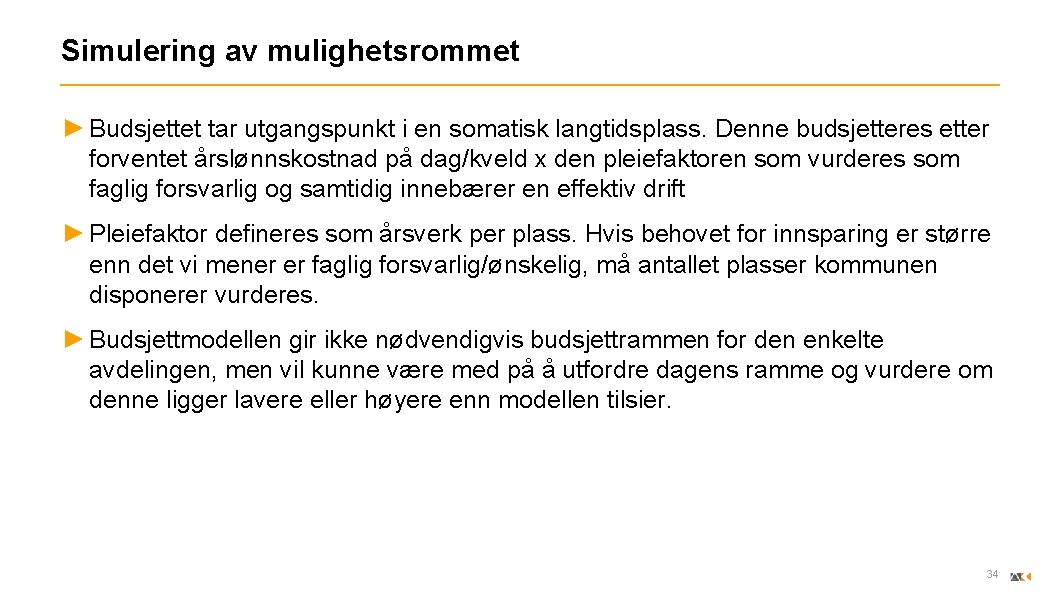 Simulering av mulighetsrommet ► Budsjettet tar utgangspunkt i en somatisk langtidsplass. Denne budsjetteres etter