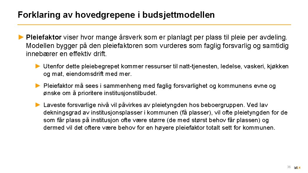 Forklaring av hovedgrepene i budsjettmodellen ► Pleiefaktor viser hvor mange årsverk som er planlagt