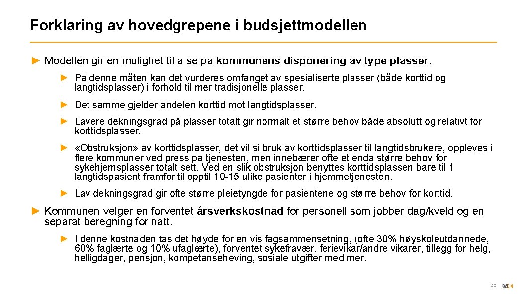 Forklaring av hovedgrepene i budsjettmodellen ► Modellen gir en mulighet til å se på