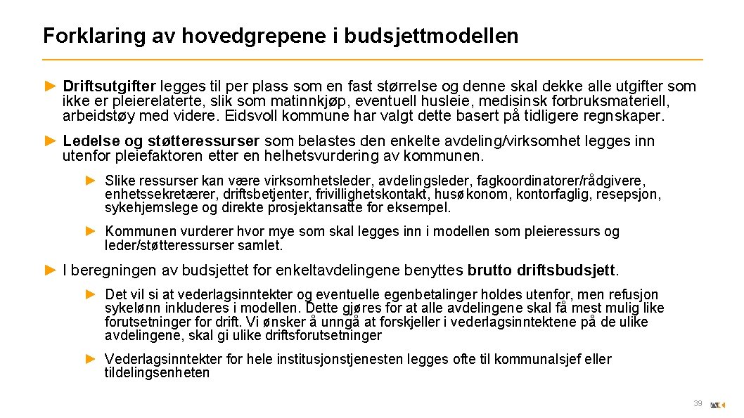 Forklaring av hovedgrepene i budsjettmodellen ► Driftsutgifter legges til per plass som en fast