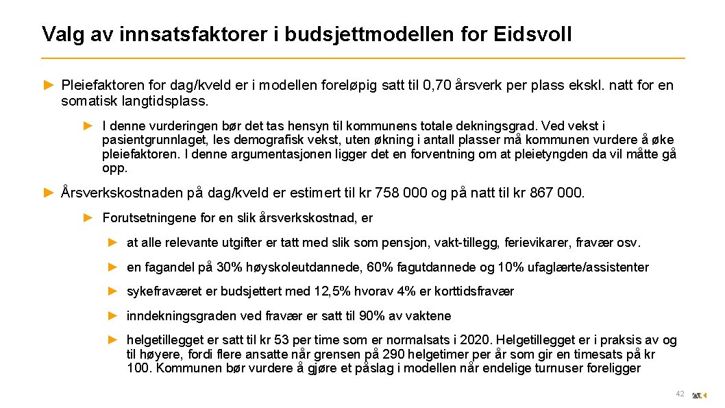 Valg av innsatsfaktorer i budsjettmodellen for Eidsvoll ► Pleiefaktoren for dag/kveld er i modellen