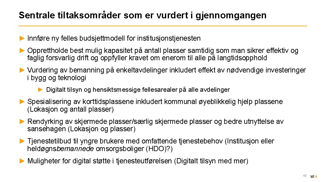 Sentrale tiltaksområder som er vurdert i gjennomgangen ► Innføre ny felles budsjettmodell for institusjonstjenesten