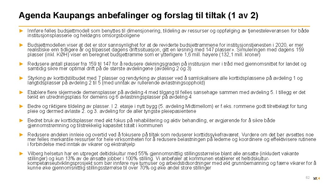 Agenda Kaupangs anbefalinger og forslag tiltak (1 av 2) ► Innføre felles budsjettmodell som