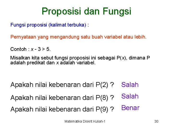 Proposisi dan Fungsi proposisi (kalimat terbuka) : Pernyataan yang mengandung satu buah variabel atau