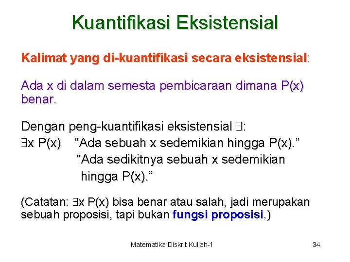 Kuantifikasi Eksistensial Kalimat yang di-kuantifikasi secara eksistensial: Ada x di dalam semesta pembicaraan dimana