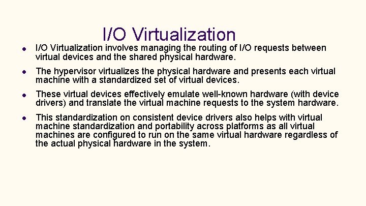 I/O Virtualization involves managing the routing of I/O requests between virtual devices and the