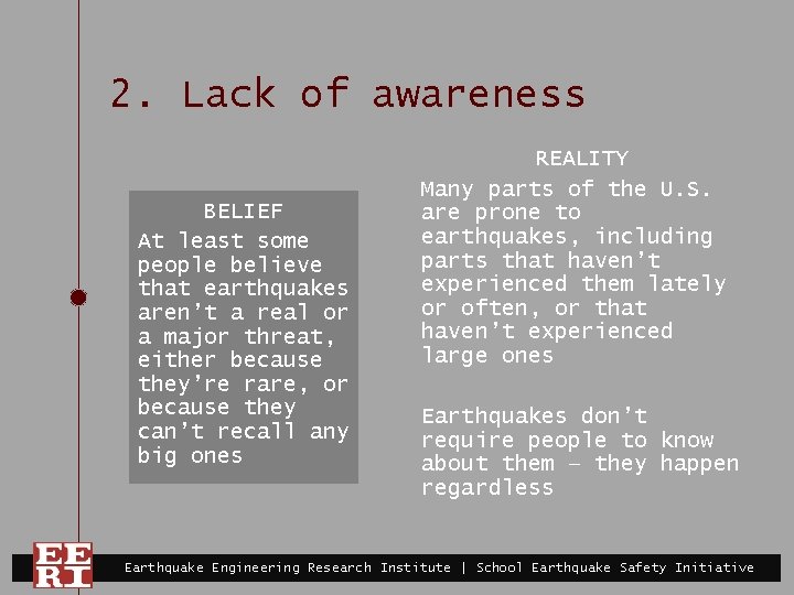 2. Lack of awareness BELIEF At least some people believe that earthquakes aren’t a