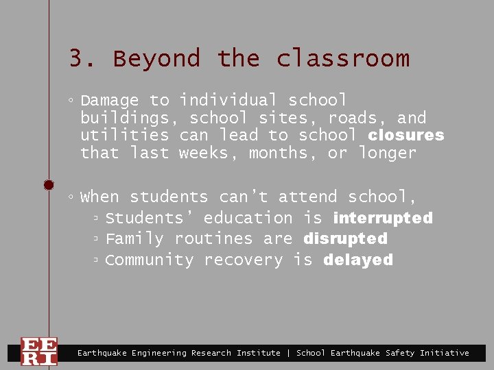 3. Beyond the classroom ◦ Damage to individual school buildings, school sites, roads, and