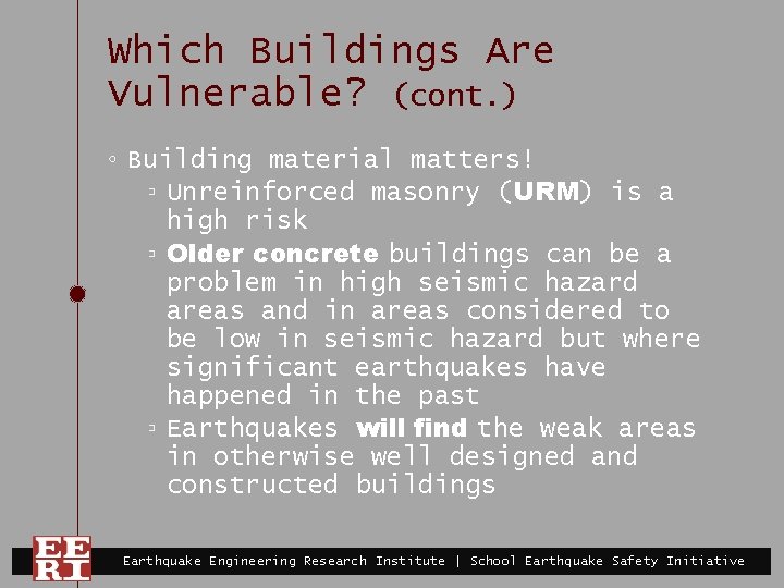 Which Buildings Are Vulnerable? (cont. ) ◦ Building material matters! ▫ Unreinforced masonry (URM)