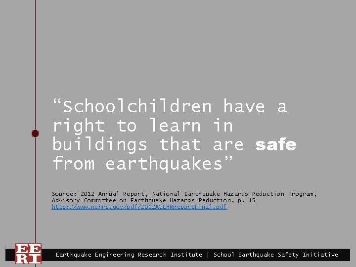 “Schoolchildren have a right to learn in buildings that are safe from earthquakes” Source: