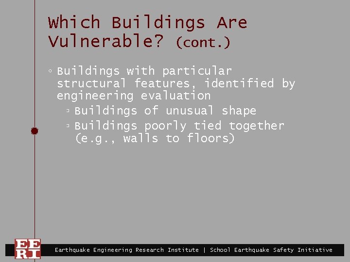 Which Buildings Are Vulnerable? (cont. ) ◦ Buildings with particular structural features, identified by