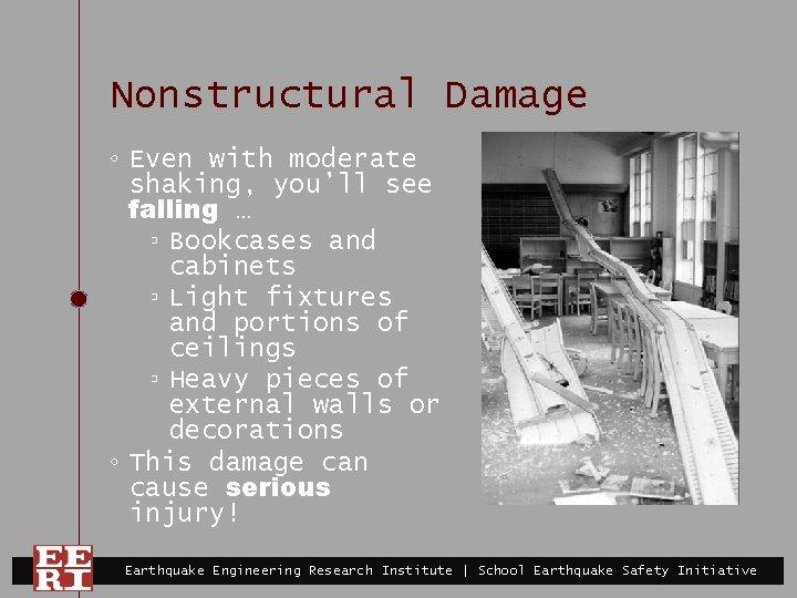 Nonstructural Damage ◦ Even with moderate shaking, you’ll see falling … ▫ Bookcases and