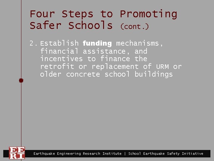 Four Steps to Promoting Safer Schools (cont. ) 2. Establish funding mechanisms, financial assistance,