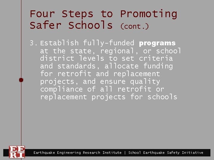 Four Steps to Promoting Safer Schools (cont. ) 3. Establish fully-funded programs at the