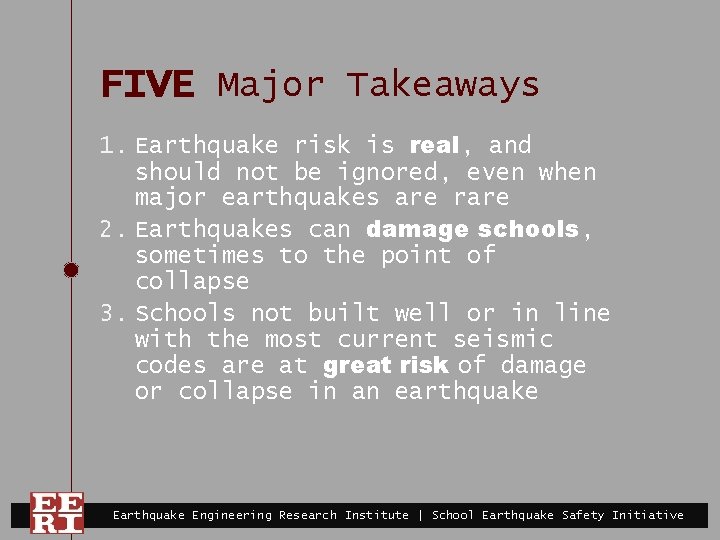 FIVE Major Takeaways 1. Earthquake risk is real, and should not be ignored, even