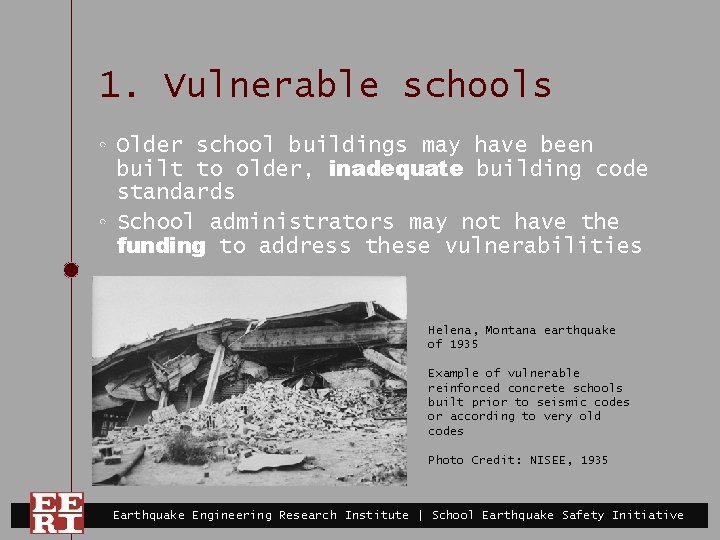 1. Vulnerable schools ◦ Older school buildings may have been built to older, inadequate