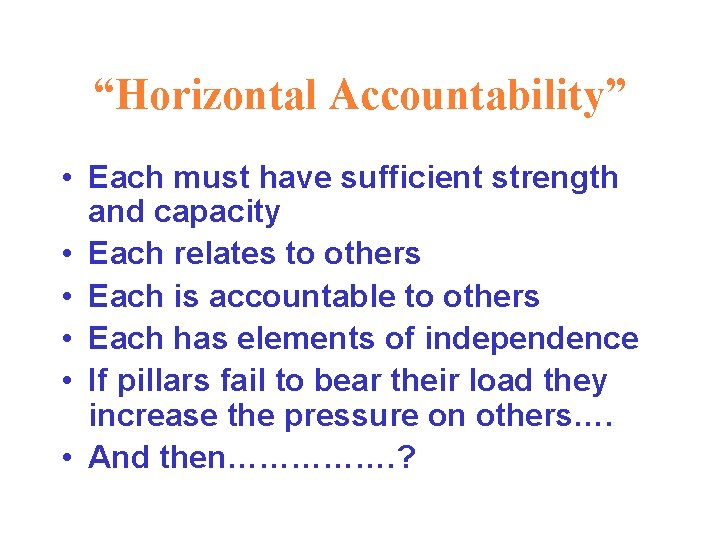 “Horizontal Accountability” • Each must have sufficient strength and capacity • Each relates to