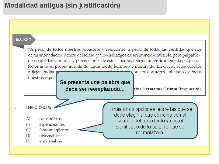 Modalidad antigua (sin justificación) Se presenta una palabra que debe ser reemplazada. . .