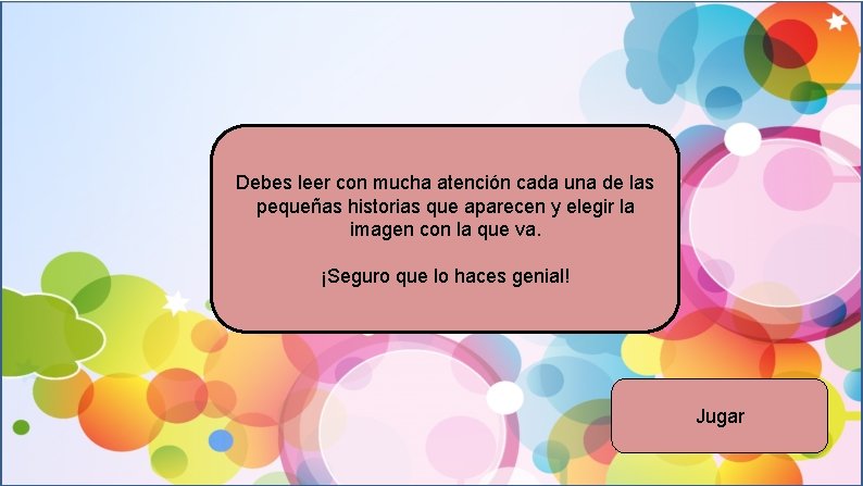 Debes leer con mucha atención cada una de las pequeñas historias que aparecen y