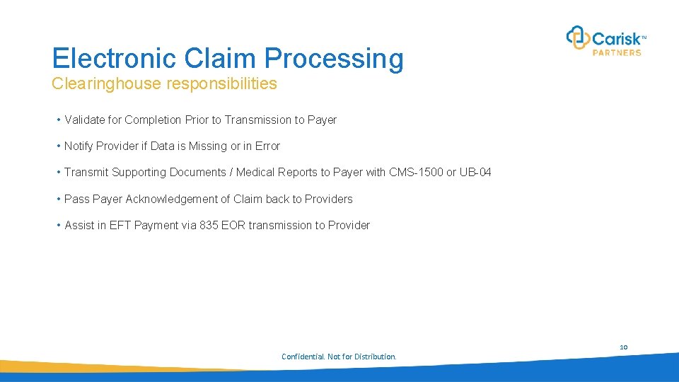 Electronic Claim Processing Clearinghouse responsibilities • Validate for Completion Prior to Transmission to Payer