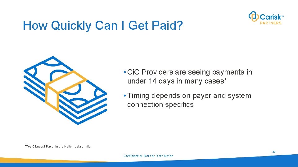 How Quickly Can I Get Paid? • Ci. C Providers are seeing payments in