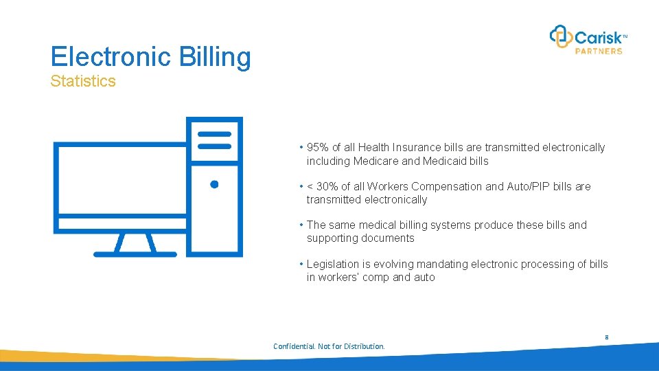 Electronic Billing Statistics • 95% of all Health Insurance bills are transmitted electronically including