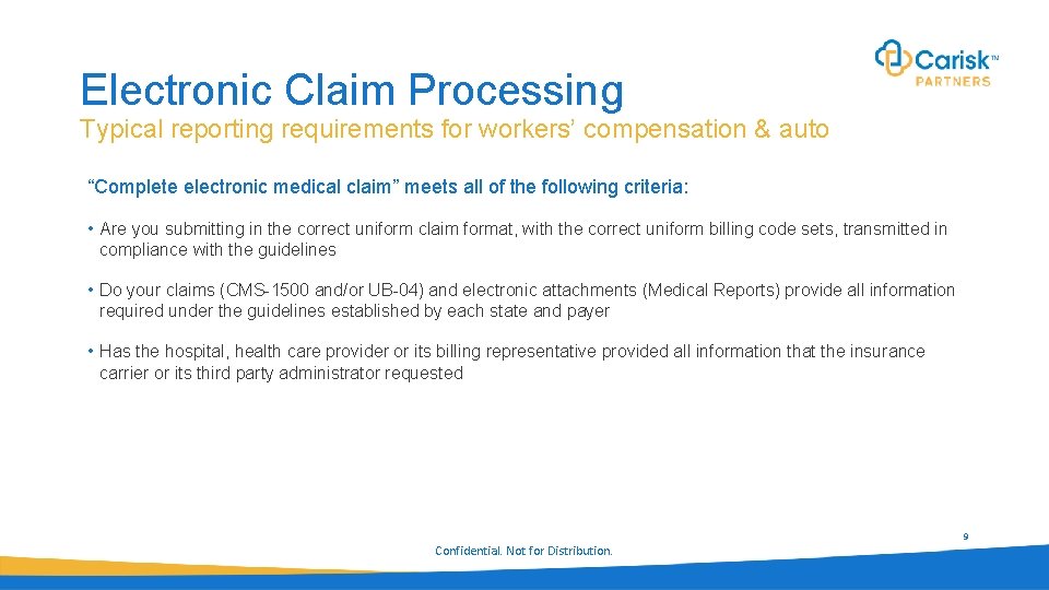 Electronic Claim Processing Typical reporting requirements for workers’ compensation & auto “Complete electronic medical